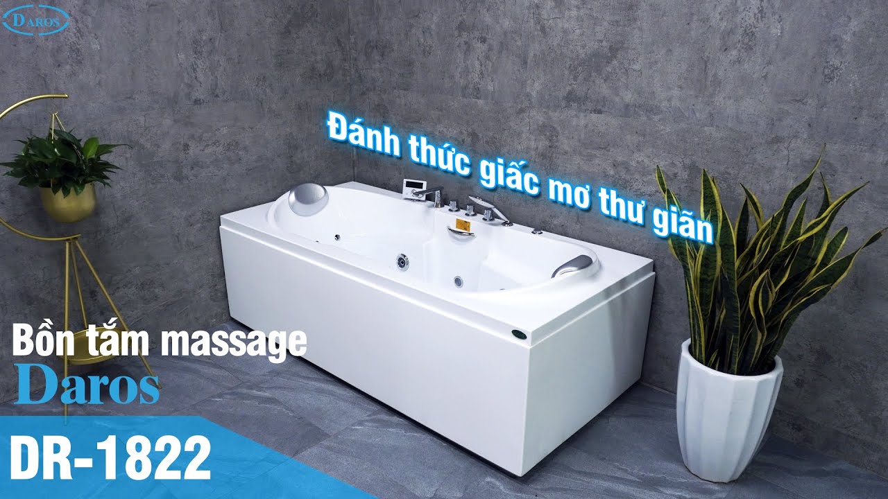 Tận hưởng sự thoải mái tuyệt vời với bồn tắm massage thủy lực Daros DR-1822